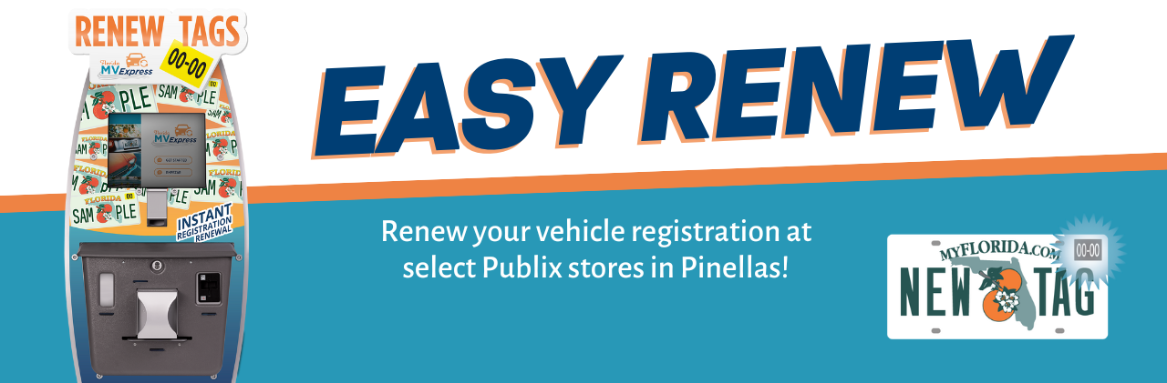 Easy Renew - Renew your vehicle registrations at select Publix stores in Pinellas!