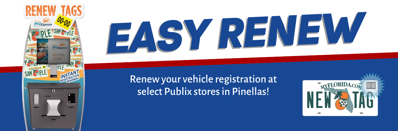 Easy Renew - Renew your vehicle registrations at select Publix stores in Pinellas!